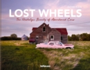Lost Wheels : The Nostalgic Beauty of Abandoned Cars - Book