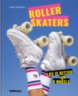 Rollerskaters : Life is Better on 8 Wheels - Book