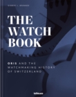 The Watch Book - Oris : ...and the Watchmaking History of Switzerland - Book