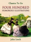 Four Hundred Humorous Illustrations  With Portrait and Biographical Sketch - eBook