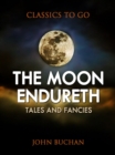 The Moon Endureth: Tales and Fancies - eBook