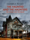 The Haunted and the Haunters; Or, The House and the Brain - eBook