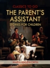 The Parent's Assistant; Or, Stories for Children - eBook