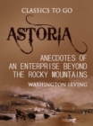 Astoria; Or, Anecdotes of an Enterprise Beyond the Rocky Mountains - eBook
