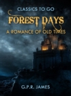 Forest Days: A Romance of Old Times - eBook