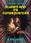 A Whim, and Its Consequences - eBook