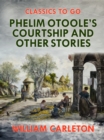 Phelim Otoole's Courtship and Other Stories - eBook