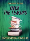 Over The Teacups - eBook