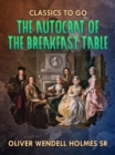 The Autocrat Of the Breakfast Table - eBook