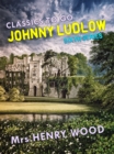 Johnny Ludlow, Sixth Series - eBook
