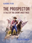 The Prospector A Tale of the Crow's Nest Pass - eBook