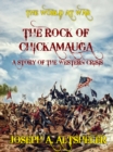 The Rock of Chickamauga A Story of the Western Crisis - eBook