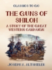 The Guns of Shilo A Story of the Great Western Campaign - eBook