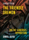 The Friendly Daemon or the Generous Apparition - eBook
