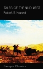 Tales of the Wild West (Serapis Classics) - eBook