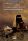 Die Seelenverkaufer : Vom Schiffsjungen zum Weltenbummler - Book