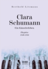Clara Schumann. Ein Kunstlerleben : Ehejahre 1840-1856 - Book