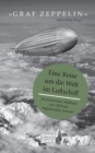 Graf Zeppelin - Eine Reise um die Welt im Luftschiff : Ein historischer Bildband von 1929 mit begleitendem Vorwort - Book