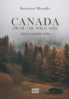 Canada from the Wild Side : Life as a Canadian Settler - Book