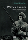 Wildes Kanada : Leben als Trapper und Jager im 20. Jahrhundert - Book