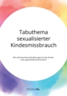 Tabuthema sexualisierter Kindesmissbrauch. Mit welchen Herausforderungen ist die Kinder- und Jugendhilfe konfrontiert? - Book