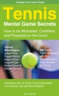 Tennis Mental Game Secrets : How to be Motivated, Confident and Prepared on the court - eBook