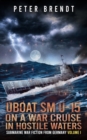 Submarine War Fiction from Germany Volume I : UBOAT SM U-15 on a War Cruise in Hostile Waters - Book