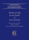Words of Life for the Health of Soul and Body : This book is based on the Christ-revelation "Cause and Development of All Illness" - Book