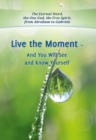 Live the Moment - And You Will See and Know Yourself - eBook