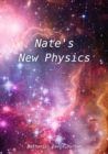 Nate's New Physics : A short book of Nate's theoretical works. - eBook