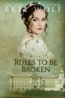 Rules to Be Broken : A Regency Romance - Book