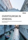 Overtourism in Venedig. Wie Massentourismus das Destinationsmanagement herausfordert - Book