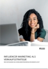 Influencer Marketing als Verkaufsstrategie. Wie Instagram das Konsumentenverhalten beeinflusst - Book