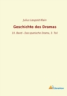 Geschichte des Dramas : 10. Band - Das spanische Drama, 3. Teil - Book