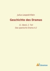 Geschichte des Dramas : 11. Band, 2. Teil - Das spanische Drama 4.2 - Book