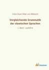 Vergleichende Grammatik der slawischen Sprachen : 1. Band - Lautlehre - Book