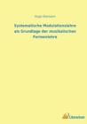 Systematische Modulationslehre als Grundlage der musikalischen Formenlehre - Book