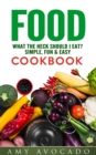 Food: What the Heck Should I Eat? : Simple, Fun & Easy Cookbook - eBook