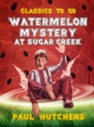 Watermelon Mystery at Sugar Creek - eBook