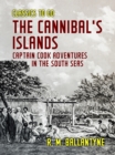 The Cannibal's Islands Captain Cook Adventures in the South Seas - eBook