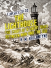 The Lighthouse The Story of a Great Fight Between Man and the Sea - eBook