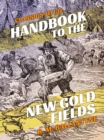 Handbook to the New Gold Fields - eBook