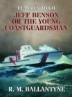Jeff Benson or the Young Coastguardsman - eBook