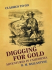 Diggging for Gold Adventures in California - eBook