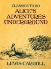 Alice's Adventures Underground - eBook