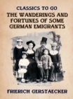 The Wanderings and Fortunes of Some German Emigrants - eBook