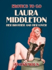 Laura Middleton: Her Brother and her Lover - eBook