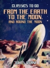 From the Earth to the Moon; and, Round the Moon - eBook