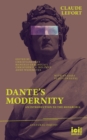 Dante's Modernity : An Introduction to the Monarchia. With an Essay by Judith Revel - Book