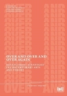 Over and Over and Over Again : Reenactment Strategies in Contemporary Arts and Theory - Book